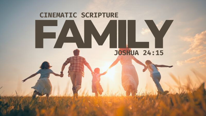 Cinematic Scripture: Family